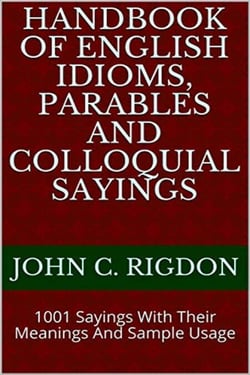 Handbook of English Idioms, Parables and Colloquial Sayings