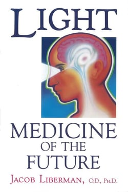 Light: Medicine of the Future - How We Can Use It to Heal Ourselves NOW
