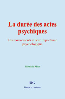 La durée des actes psychiques - Les mouvements et leur importance psychologique