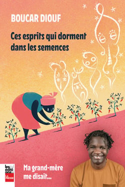 Ces esprits qui dorment dans les semences - Ma grand-mère me disait...