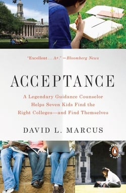 Acceptance - A Legendary Guidance Counselor Helps Seven Kids Find the Right Colleges--and Find Themselves