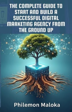 The Complete Guide To Start And Build A Successful Digital Marketing Agency From The Ground Up
