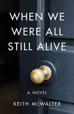 When We Were All Still Alive - A Novel