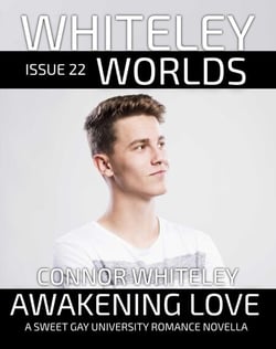 Issue 22: Awakening Love A Sweet Gay University Romance Novella - Whiteley Worlds, #22