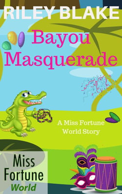 Bayou Masquerade - Miss Fortune World: Bayou Cozy Romantic Thrills, #8
