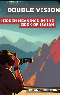 Double Vision: Hidden Meanings in the Prophecy of Isaiah - Search For Truth Bible Series