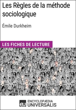 Les Règles de la méthode sociologique d'Émile Durkheim - Les Fiches de lecture d'Universalis