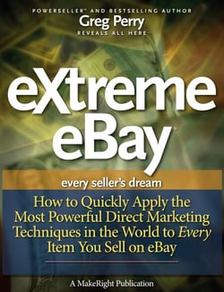 eXtreme eBay  -  How to Quickly Apply the Most Powerful Direct Marketing Techniques in the World to Every Item You Sell on eBay