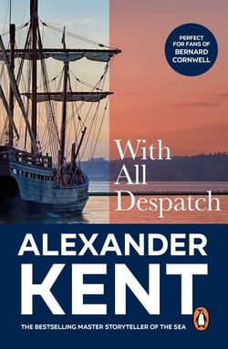 With All Despatch - more scintillating naval action from the master storyteller of the sea