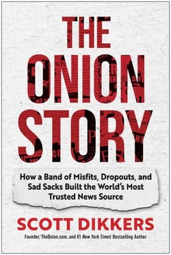 The Onion Story - How a Band of Misfits, Dropouts, and Sad Sacks Built the World's Most Trusted News Source
