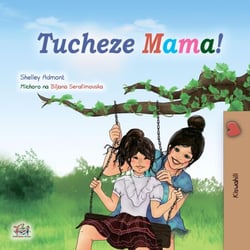 Tucheze Mama! - Swahili Bedtime Collection