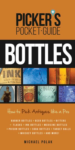 Picker's Pocket Guide to Bottles - How to Pick Antiques Like a Pro