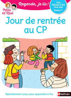 Jour de rentrée au CP - Regarde, je lis avec Mila et Noé  - Lecture CP niveau 1