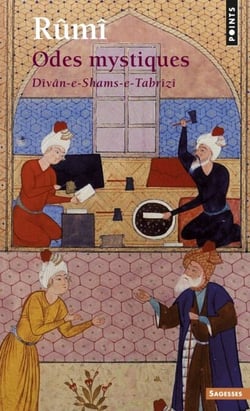 Odes mystiques. Dîvân-e-Shams-e-Tabrîzî - Dîvân-e-Shams-e-Tabrîzî