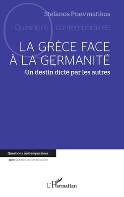 La Grèce face à la germanité - Un destin dicté par les autres