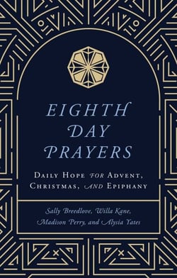 Eighth Day Prayers (Volume 1) - Daily Hope for Advent, Christmas, and Epiphany