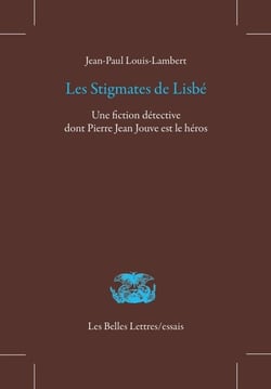 Les Stigmates de Lisbé - Une fiction détective dont Pierre Jean Jouve est le héros