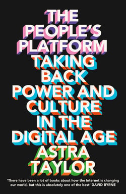 The People’s Platform - Taking Back Power and Culture in the Digital Age