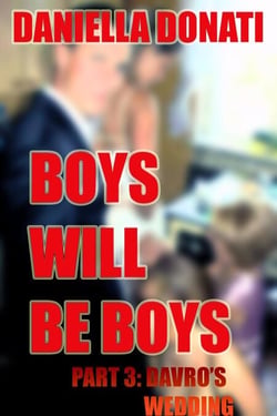 Boys Will Be Boys - Part Three: Davro's Wedding