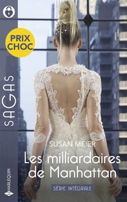 Les milliardaires de Manhattan - Série Intégrale - L'héritière du Kansas - Séduite par son garde du corps - Ce patron si secret