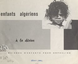 Enfants algériens à la dérive - Les maisons d'enfants pour orphelins