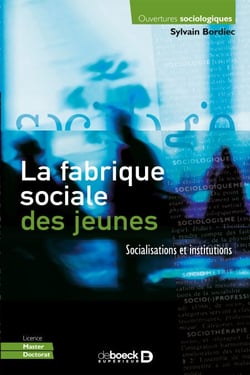 La fabrique sociale des jeunes - Socialisations et institutions