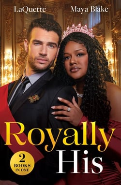 Royally His - The King's Pregnancy Proposition (Crowning a Devereaux) / Snowbound and Royally Forbidden (Royals of Cartana)