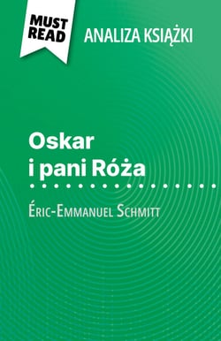 Oskar i pani Róża książka Éric-Emmanuel Schmitt (Analiza książki) - Pełna analiza i szczegółowe podsumowanie pracy