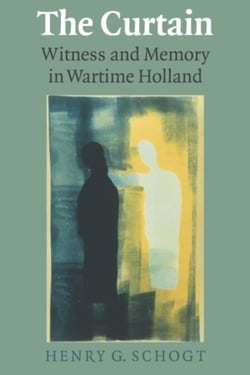 The Curtain - Witness and Memory in Wartime Holland