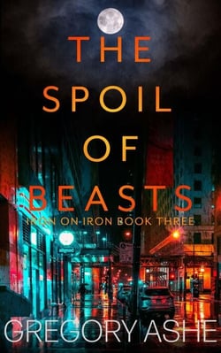 The Spoil of Beasts - Iron on Iron, #3