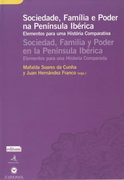 Sociedade, Família &amp; Poder na Península Ibérica - Elementos para uma História Comparativa/Elementos para una Historia Comparada