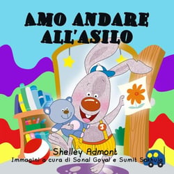 Amo andare all’asilo (Italian Kids book - I Love to Go to Daycare) - Italian Bedtime Collection