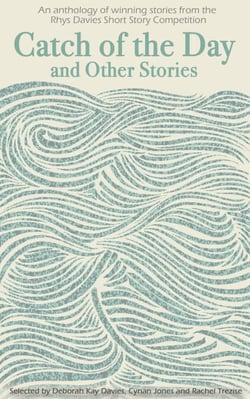 Catch of the Day - Rhys Davies Short Story Collection 2014