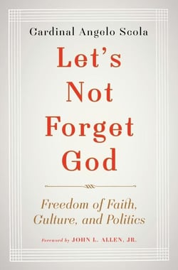 Let's Not Forget God - Freedom of Faith, Culture, and Politics