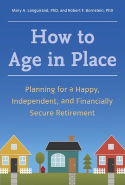 How to Age in Place - Planning for a Happy, Independent, and Financially Secure Retirement