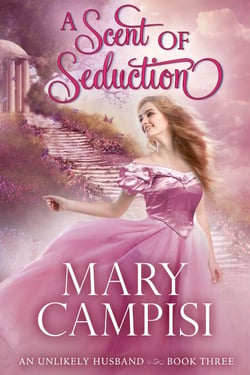 A Scent of Seduction - An Unlikely Husband, #3