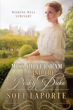 Miss Hilversham and the Pesky Duke - The Wishing Well Seminary, #1