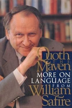 Quoth the Maven - More on Language from William Safire