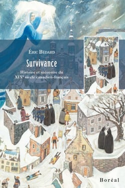 Survivance - histoire et mémoire du XIXe siècle canadien-français