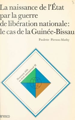 La Naissance de l'État par la guerre de libération nationale - Le Cas de la Guinée-Bissau