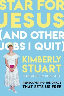 Star for Jesus (And Other Jobs I Quit) - Rediscovering the Grace that Sets Us Free
