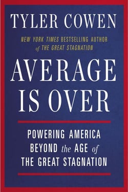 Average Is Over - Powering America Beyond the Age of the Great Stagnation