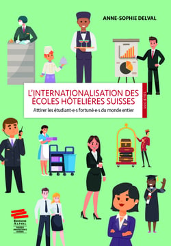 L’internationalisation des écoles hôtelières suisses - Attirer les étudiant·e·s fortuné·e·s du monde entier