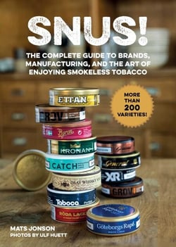 Snus! - The Complete Guide to Brands, Manufacturing, and Art of Enjoying Smokeless Tobacco