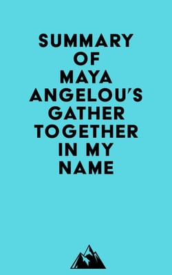 Summary of Maya Angelou's Gather Together in My Name