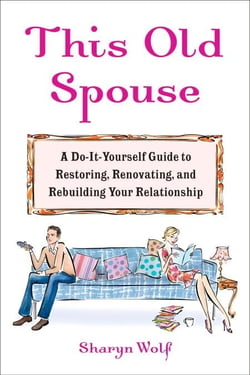 This Old Spouse - Tips and Tools for Keeping the Honeymoon Glow