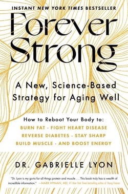 Forever Strong™ - A New, Science-Based Strategy for Aging Well