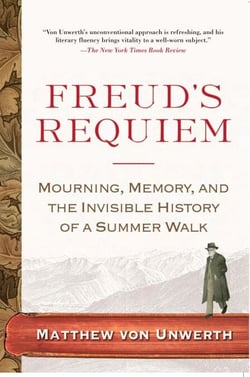 Freud's Requiem - Mourning, Memory, and the Invisible History of a Summer Walk