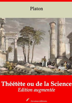 Théétète ou de la Science – suivi d'annexes - Nouvelle édition 2019