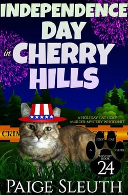 Independence Day in Cherry Hills: A Holiday Cat Cozy Murder Mystery Whodunit - Cozy Cat Caper Mystery, #24